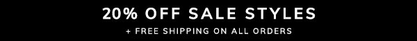 20% Off Sale Styles + Free Shipping on All Orders, No Minimum
