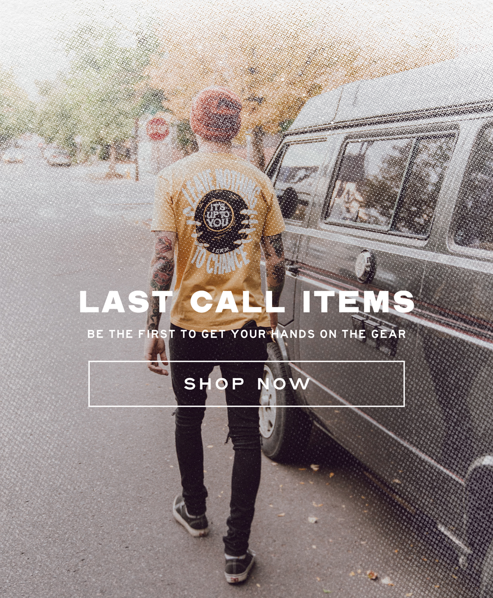 Last call items. Be the first to get your hands on the gear.
