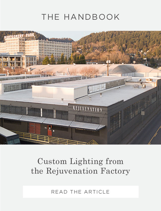 THE HANDBOOK - Custom Lighting from the Rejuvenation Factory - READ THE ARTICLE