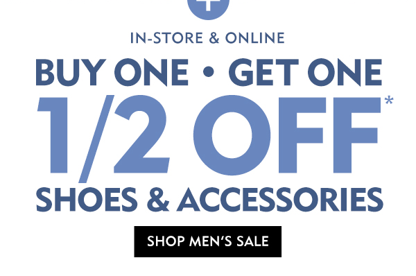 Plus in store and online buy one get one half off shoes and accessories. Shop Now