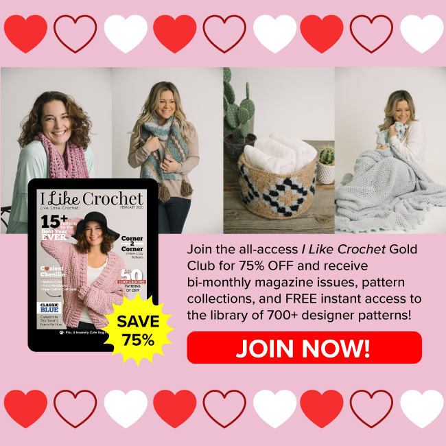 Do you love crochet? Join the all-access I Like Crochet Gold Club for 75% OFF and receive bi-monthly magazine issues, pattern collections, and FREE instant access to the library of 700+ designer patterns! Click here to join now and SAVE 75%...
