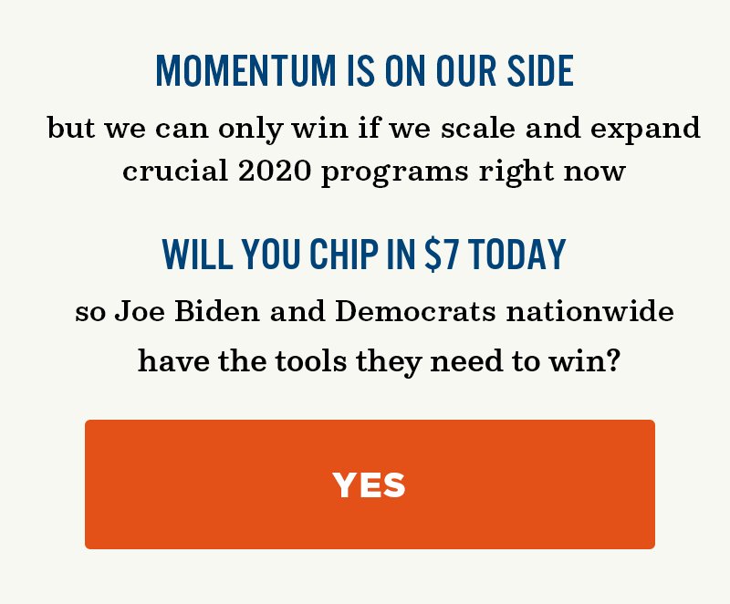 Momentum is on our side, but we can only win if we scale and expand crucial 2020 programs right now. Will you chip in today?