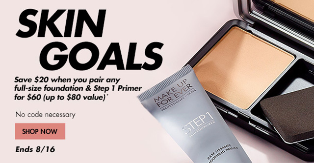 SKIN GOALS - Save up to $20** when you pair any full-size foundation & Step 1 Primer through 8/16/2020. No code necessary. 