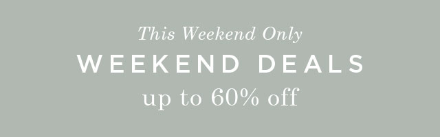 This Weekend Only - WEEKEND DEALS - Up To 60% Off