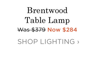 Brentwood Table Lamp - Now $284 - SHOP LIGHTING
