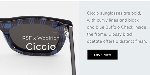 RSF x Woolrich Ciccio. Ciccio sunglasses are bold, with curvy lines and black and blue Buffalo Check inside the frame. Glossy black acetate offers a distinct finish. Shop Now.
