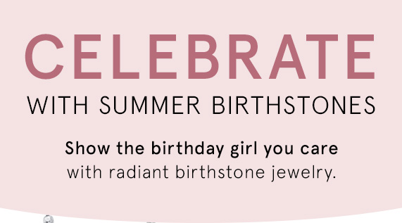 Celebrate with Summer Birthstones