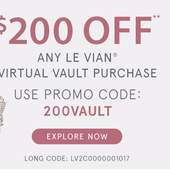 $200 Off Any Le Vian Virtual Vault Purchase with Promo Code 200VAULT