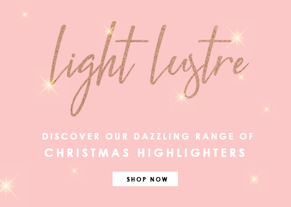 Light Lustre - Discover our dazzling range of Christmas Highlighters