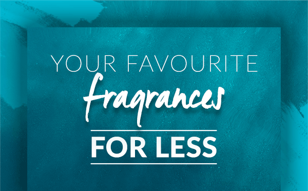 Your favourite fragrances for less