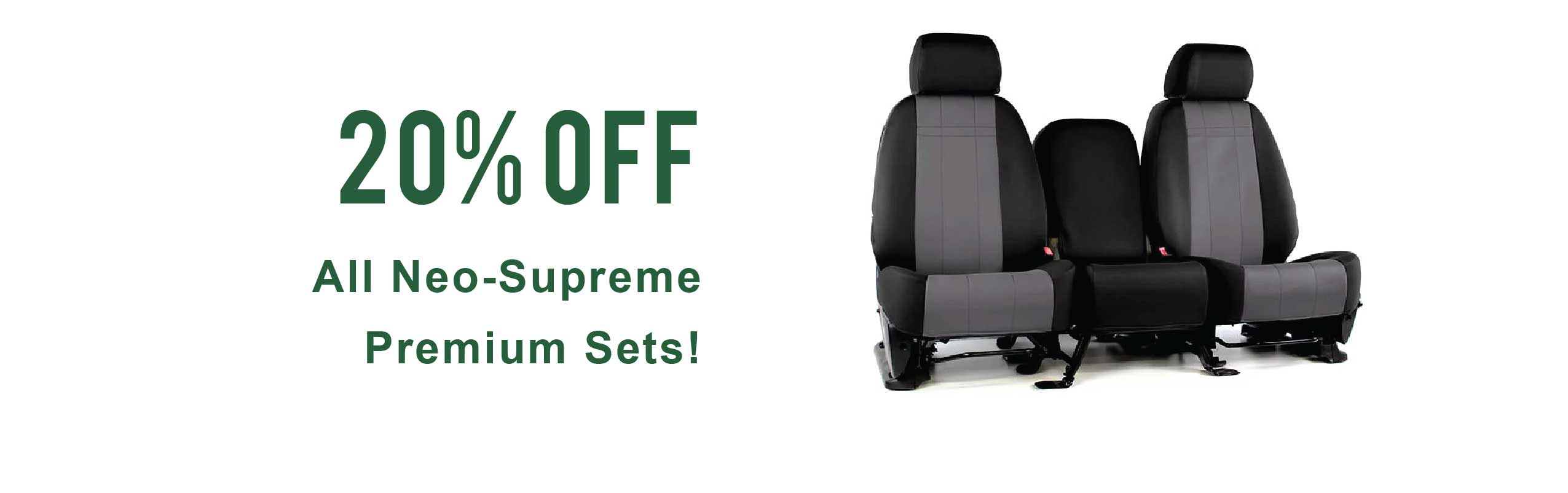 20% Off All Neo-Supreme Seat Covers!