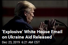 'Explosive' White House Email on Ukraine Aid Released