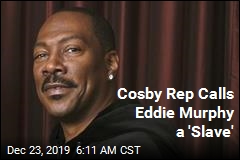 Cosby Rep Calls Eddie Murphy a 'Slave'