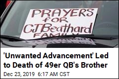 'Unwanted Advancement' Led to Death of 49er QB's Brother