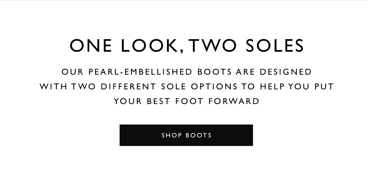 One look, two soles | Our Pearl-Embellished Boots are designed with two different sole options to help you put your best foot forward