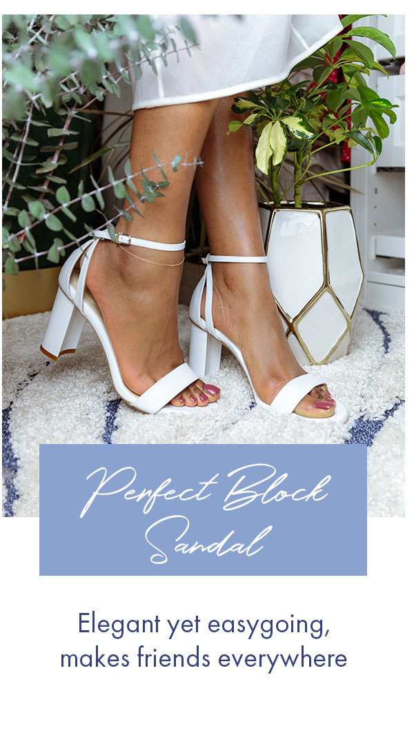 Perfect Block Sandal Elegant yet easygoing, makes friends everywhere 