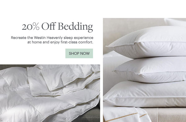 20% Off Bedding - Recreate the Westin Heavenly sleep experience at home and enjoy first-class comfort. - Shop Now