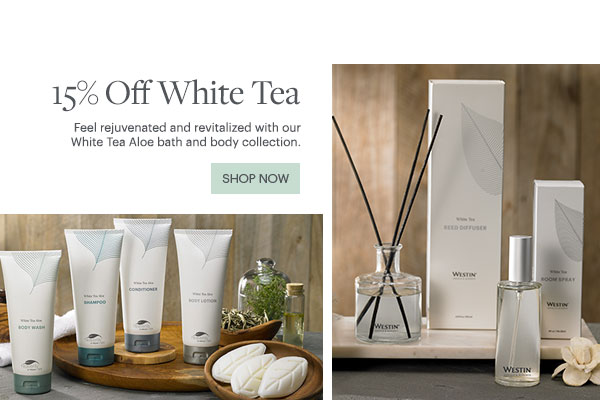 15% Off White Tea - Feel rejuvenated and revitalized with our White Tea Aloe bath and body collection. - Shop Now