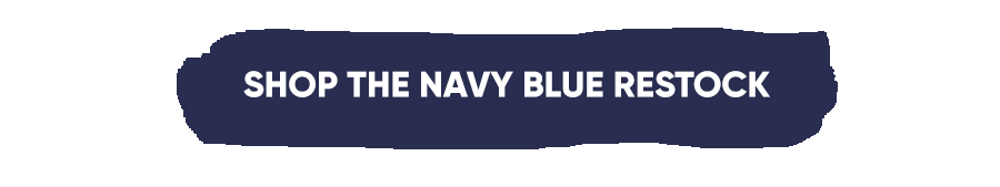 Shop the Navy BLue Restock