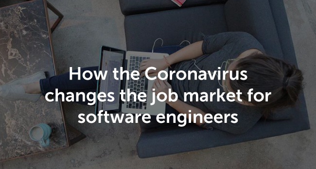 How the coronavirus changes the job market for software engineers