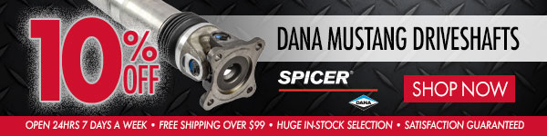 Save 10% off Dana Mustang Driveshafts