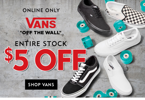 Online only $5 off entire stock of Vans. Shop Vans