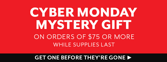 Free Cyber Monday Mystery Gift on orders over $75. While supplies last. Limit 1 per customer.