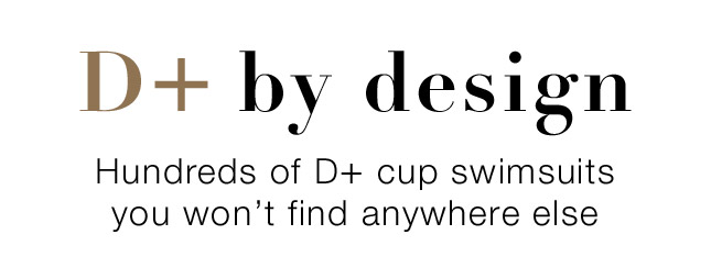 D+ by design