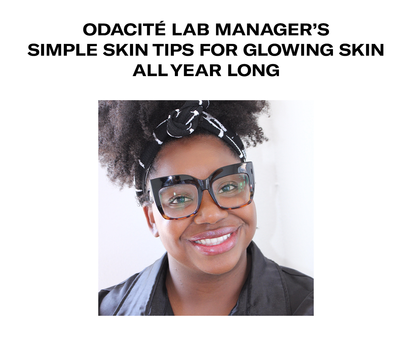 Odacité Lab Manager''s Simple Skin Tips For Glowing Skin All Year Long