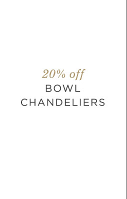20% OFF BOWL CHANDELIERS