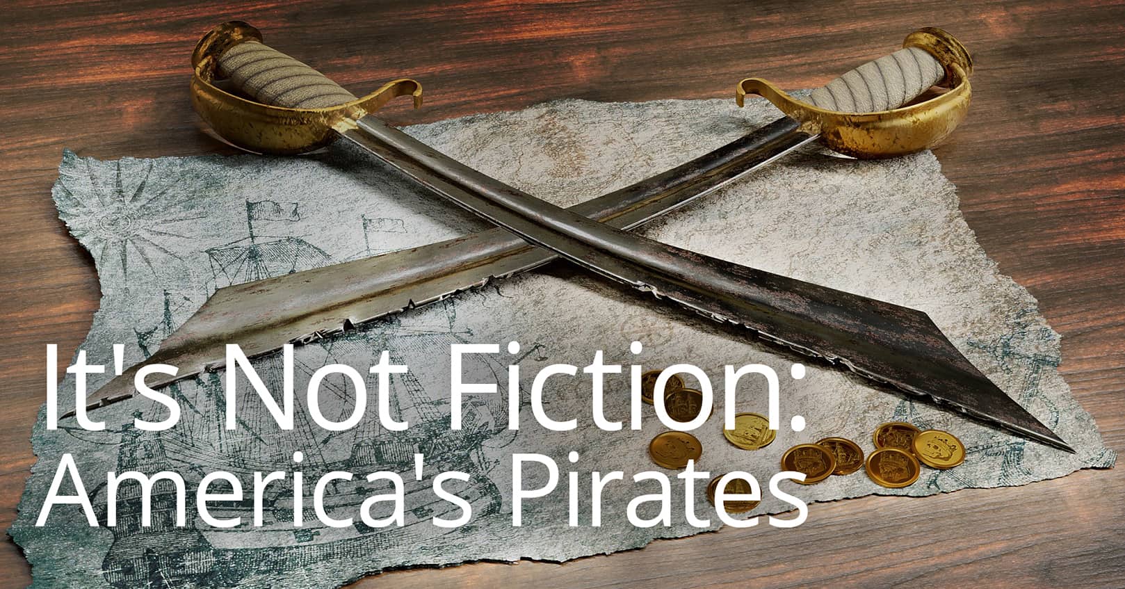 It is Not Fiction: America''s Pirates
