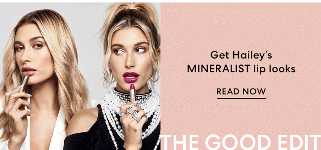 Get Hailey''s Mineralist lip looks. Read Now - The Good Edit