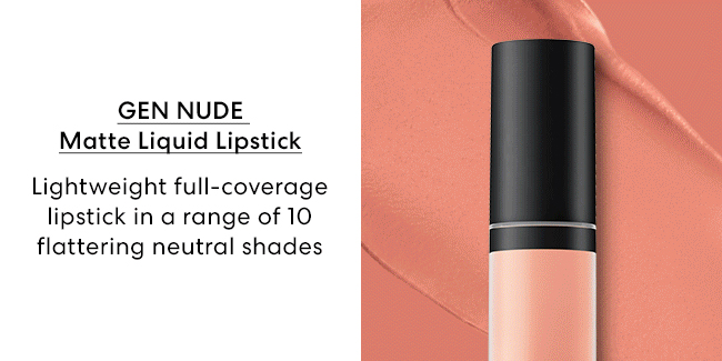 Gen Nude Matte Liquid Lipstick - Lightweight full-coverage lipstick in a range of 10 flattering neutral shades