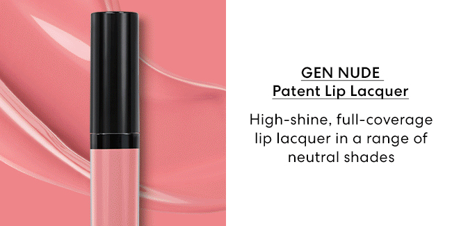 Gen Nude Patent Lip Lacquer - High-shine, full-coverage lip lacquer in a range of neutral shades