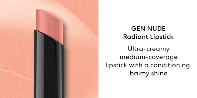 Gen Nude Radiant Lipstick - Ultra-creamy medium-coverage lipstick with a conditioning, balmy shine