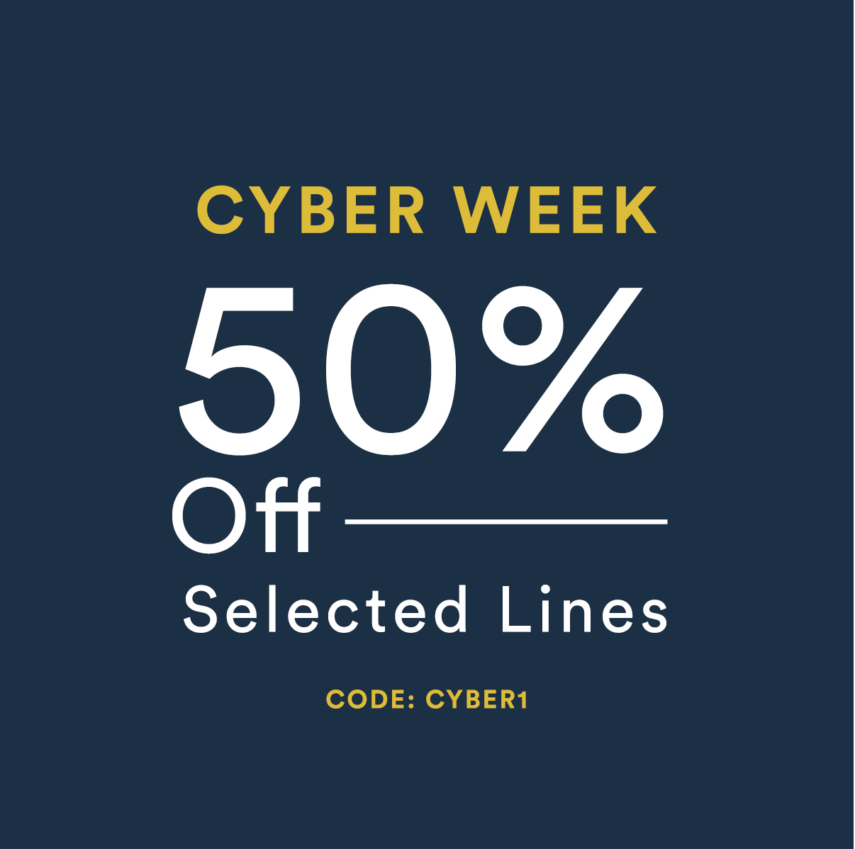 Cyber Week 50% Off Selected Lines
