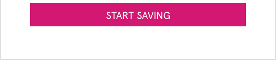 Start Saving >