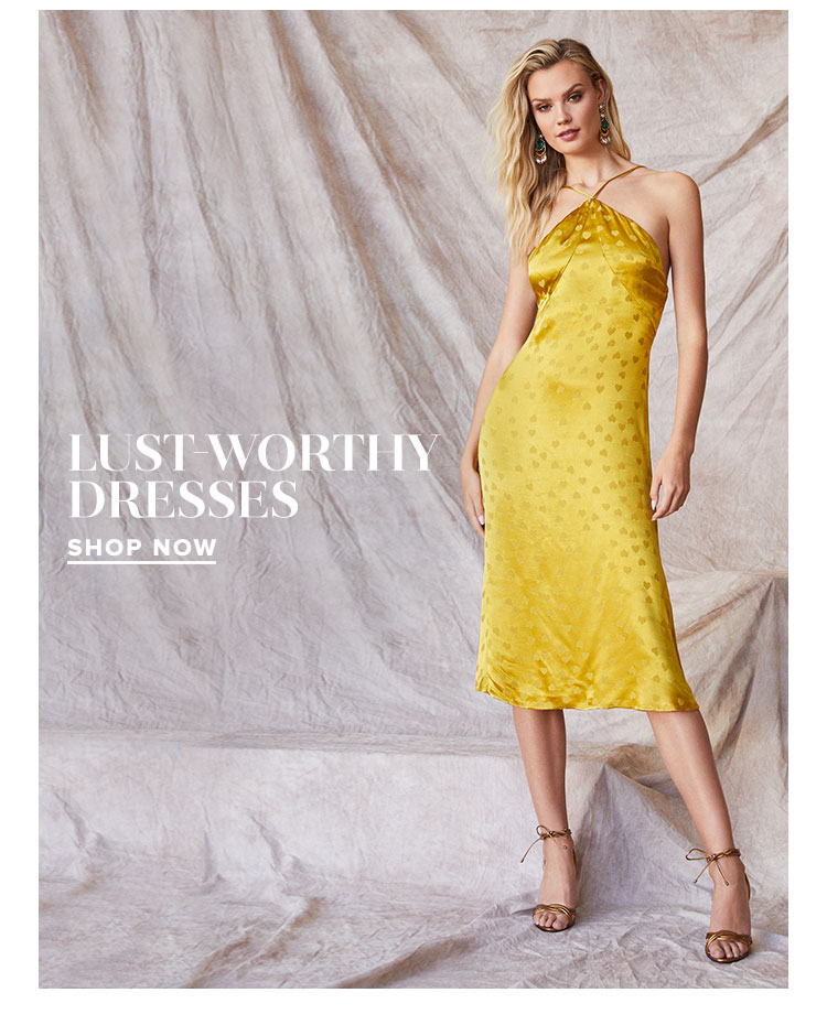 Lust-worthy Dresses. Shop now.