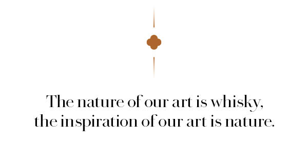 The nature of our art is whisky