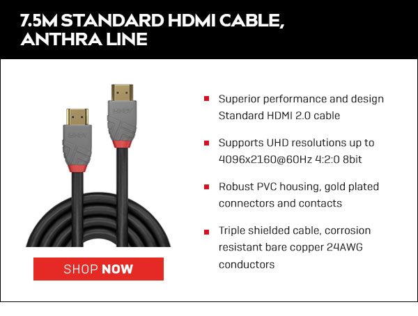 7.5m Standard HDMI Cable, Anthra Line7.5m Standard HDMI Cable, Anthra Line   < View All HDMI Cables & Adapters < View All Black HDMI Cables & Adapters < View All 7.5m (24.61ft) HDMI Cables & Adapters 7.5m Standard HDMI Cable, Anthra Line
