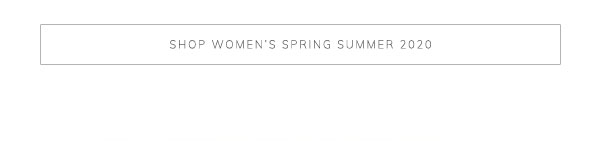 Shop Women’s Spring Summer 2020
