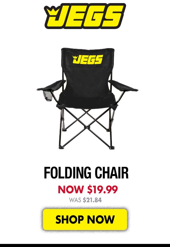 JEGS Folding Chair - Now $19.99 Was $21.84