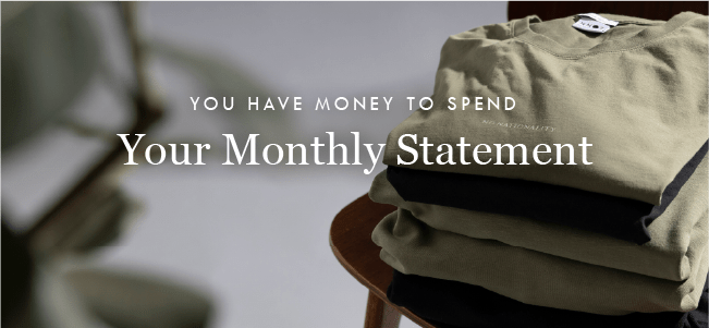YOU HAVE MONEY TO SPEND 
Your Monthly Statement 