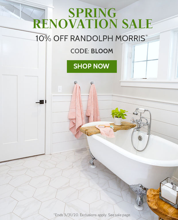 Spring Renovation Sale. 10% off Randolph Morris with code BLOOM