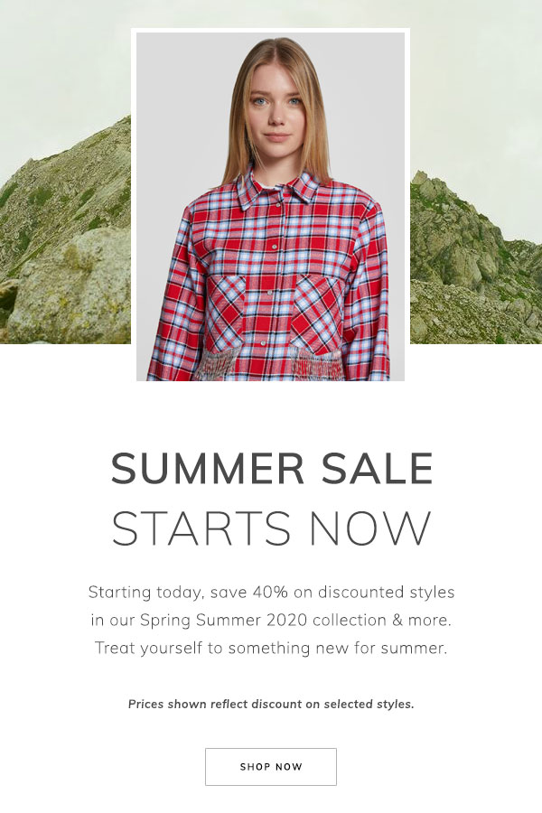 Summer Sale Starts Now. Starting today, save 40% on discontinued styles in our Spring Summer 2020 collection & more. Treat yourself to something new for summer. Prices shown reflect discount on selected styles. Shop Now.
