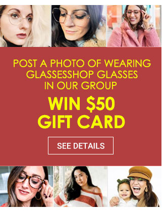 Post a PHOTO of wearing GlassesShop glasses in our groupWin $50 Gift Card