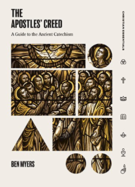 The Apostles Creed: A Guide to the Ancient Catechism