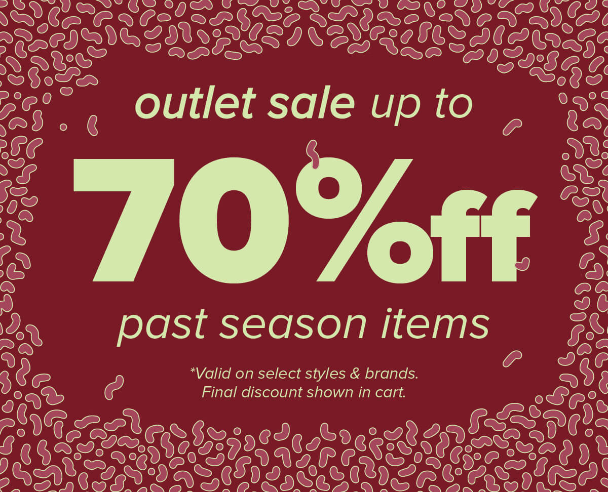 OUTLET - UP TO 70% OFF PAST SEASON ITEMS - SHOP NOW