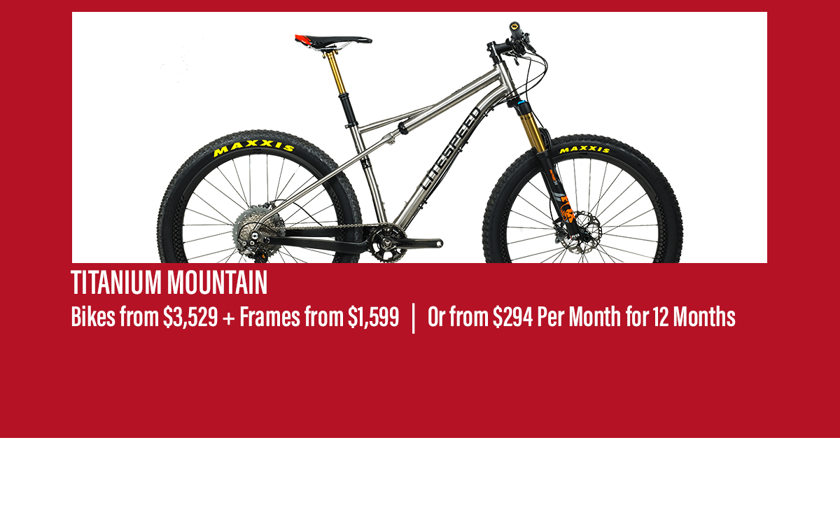 Shop titanium mountain bikes from $3,529