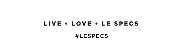 Live Love Le Specs